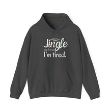Load image into Gallery viewer, Funny Holiday Hoodie — “Probably Gonna Just Jingle Some of the Way. I’m Tired”