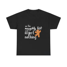 Load image into Gallery viewer, &#39;On the Naughty List and I Regret Nothing&#39; T-Shirt