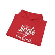 Load image into Gallery viewer, Funny Holiday Hoodie — “Probably Gonna Just Jingle Some of the Way. I’m Tired”
