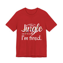 Load image into Gallery viewer, Funny Christmas Tee — &quot;Probably just gonna jingle SOME of the way... I&#39;m tired&quot;