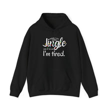 Load image into Gallery viewer, Funny Holiday Hoodie — “Probably Gonna Just Jingle Some of the Way. I’m Tired”