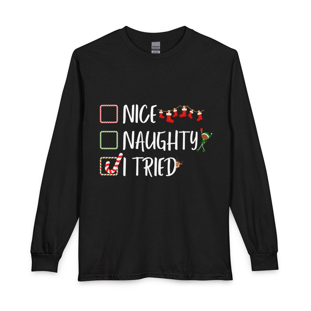 I Tried Christmas Long Sleeve Tee — Funny Naughty or Nice Holiday Shirt