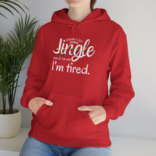 Load image into Gallery viewer, Funny Holiday Hoodie — “Probably Gonna Just Jingle Some of the Way. I’m Tired”