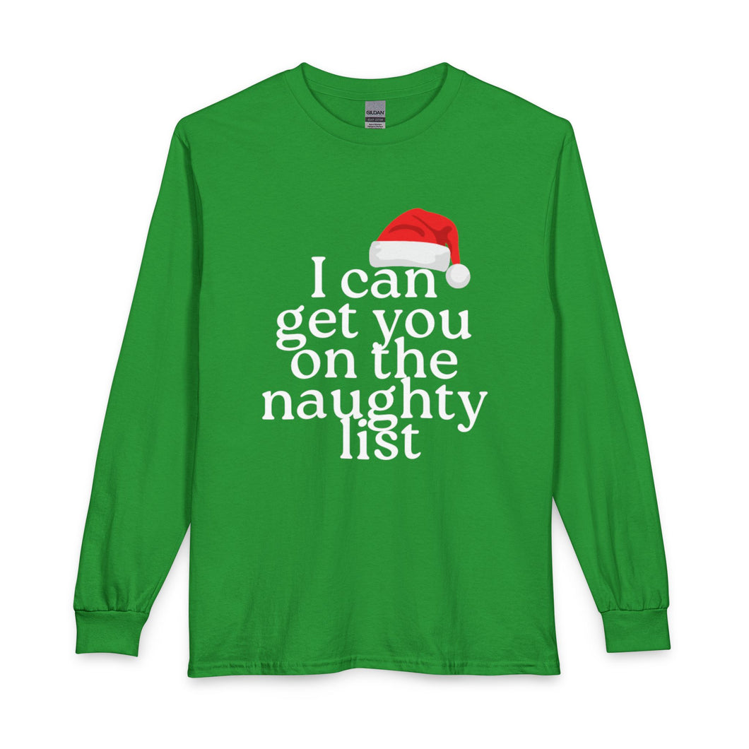 I Can Get You on the Naughty List Long Sleeve Shirt — Funny Christmas Holiday Tee
